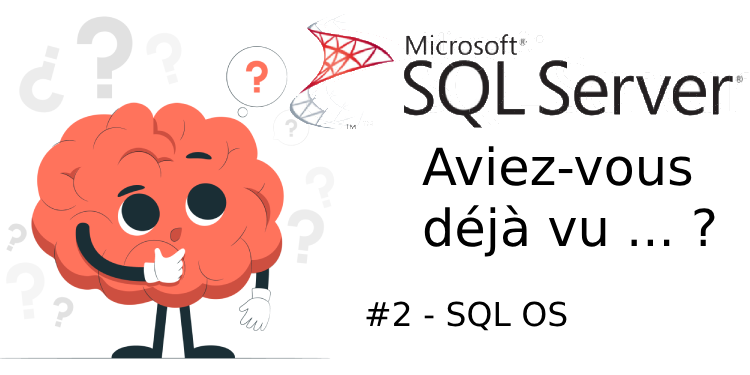 SQL Server - Un OS dans un SGBDR ? Kézako ?! (SQLOS)